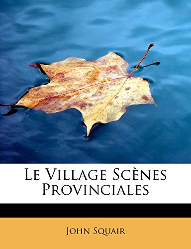 Le Village ScÃ¨nes Provinciales (9781115051439) by Squair, John; BADDATA