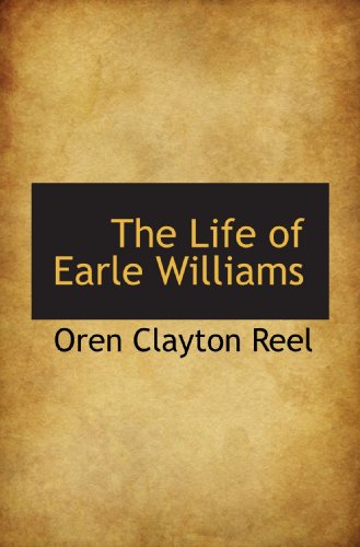 Imagen de archivo de The Life of Earle Williams a la venta por Revaluation Books