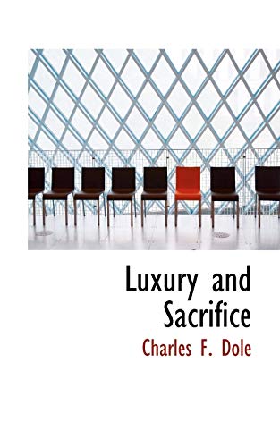 Luxury and Sacrifice - Charles F Dole (author)