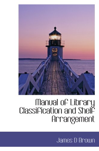 Manual of Library Classification and Shelf Arrangement (9781115059596) by Brown, James D
