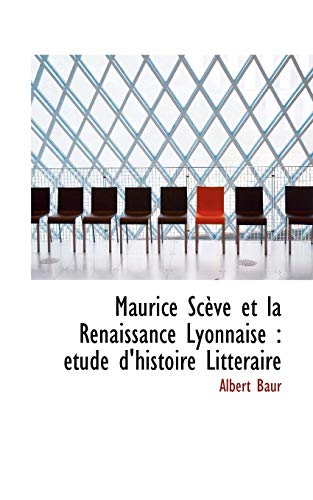 Beispielbild fr Maurice Sc?ve et la Renaissance Lyonnaise: ?tude dhistoire Litt?raire zum Verkauf von Reuseabook