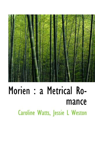 Morien: a Metrical Romance (9781115068994) by Watts, Caroline