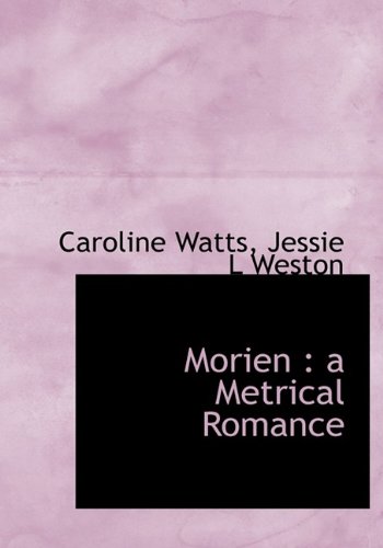 Morien: a Metrical Romance (9781115069083) by Weston, Jessie L; Watts, Caroline