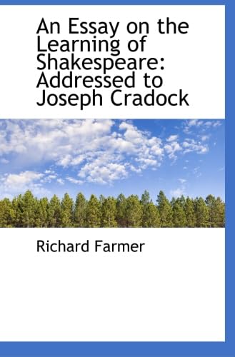 An Essay on the Learning of Shakespeare: Addressed to Joseph Cradock (9781115078900) by Farmer, Richard
