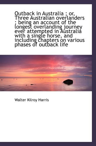 Beispielbild fr Outback in Australia ; or, Three Australian overlanders ; being an account of the longest overlandin zum Verkauf von Revaluation Books