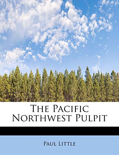 The Pacific Northwest Pulpit (9781115082563) by Little, Paul