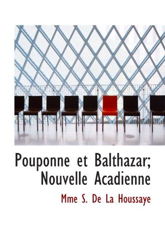 Imagen de archivo de Pouponne et Balthazar; Nouvelle Acadienne (French Edition) a la venta por Revaluation Books