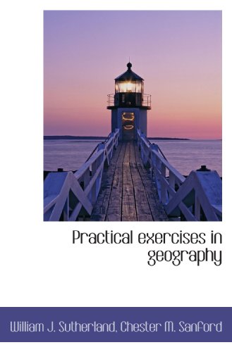 Practical exercises in geography (9781115091718) by Sutherland, William J.; Sanford, Chester M.