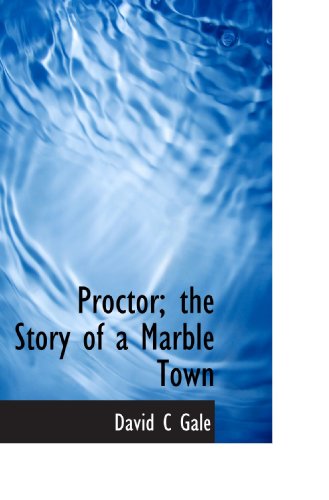 Imagen de archivo de Proctor; the Story of a Marble Town a la venta por Revaluation Books