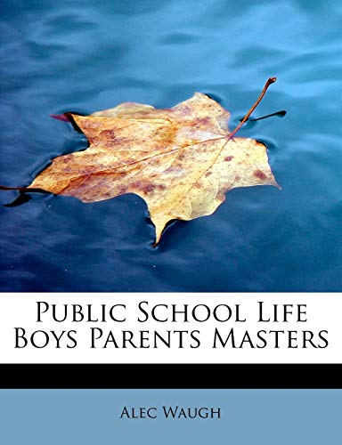 9781115096843: Public School Life Boys Parents Masters