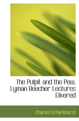 9781115096980: The Pulpit and the Pew, Lyman Beecher Lectures Elivered