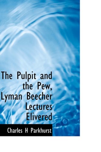 9781115097055: The Pulpit and the Pew, Lyman Beecher Lectures Elivered