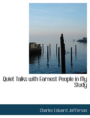 Quiet Talks with Earnest People in My Study (9781115097963) by Jefferson, Charles Edward