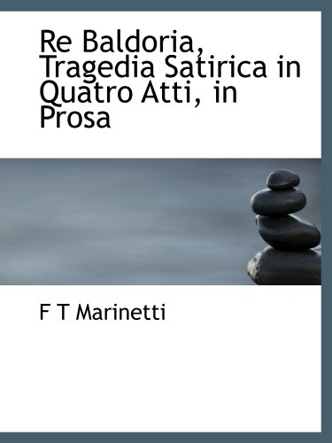 Stock image for Re Baldoria, Tragedia Satirica in Quatro Atti, in Prosa for sale by WorldofBooks
