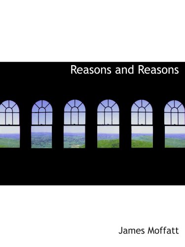 Reasons and Reasons (9781115099141) by Moffatt, James