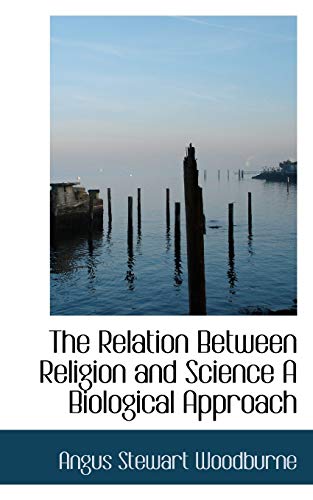 9781115101561: The Relation Between Religion and Science A Biological Approach