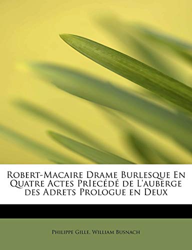 9781115107297: Robert-Macaire Drame Burlesque En Quatre Actes Priec D de L'Auberge Des Adrets Prologue En Deux