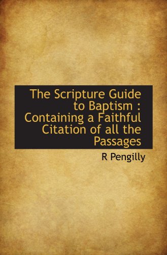 9781115111829: The Scripture Guide to Baptism : Containing a Faithful Citation of all the Passages