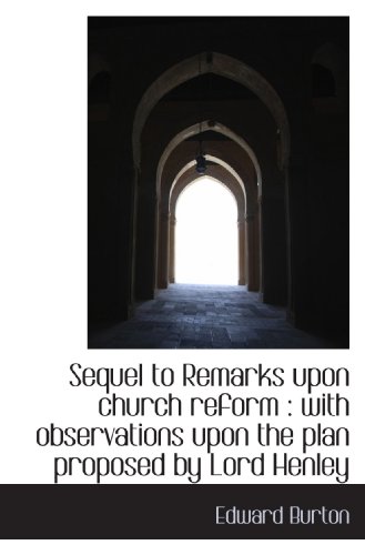 9781115113595: Sequel to Remarks upon church reform : with observations upon the plan proposed by Lord Henley