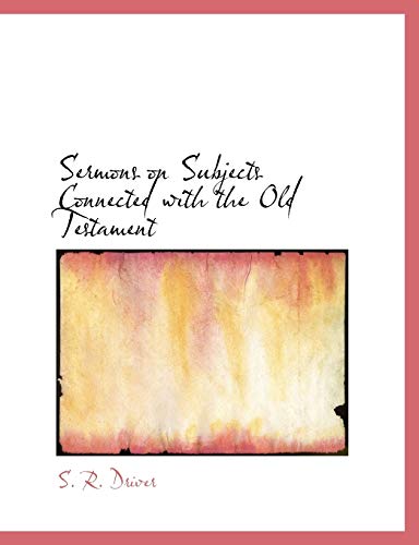 Sermons on Subjects Connected with the Old Testament (9781115114530) by Driver, S. R.