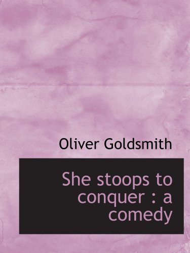 She stoops to conquer: a comedy (9781115115865) by Goldsmith, Oliver