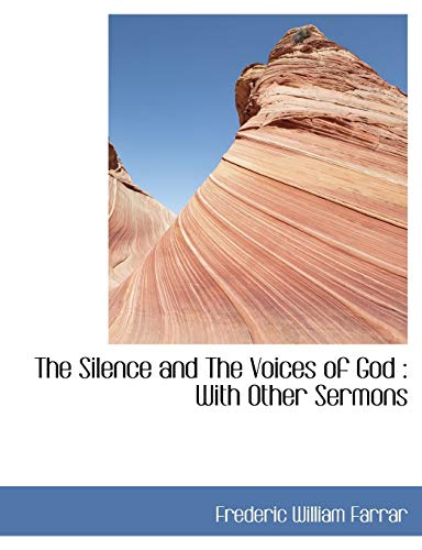 The Silence and The Voices of God: With Other Sermons (9781115116763) by Farrar, Frederic William