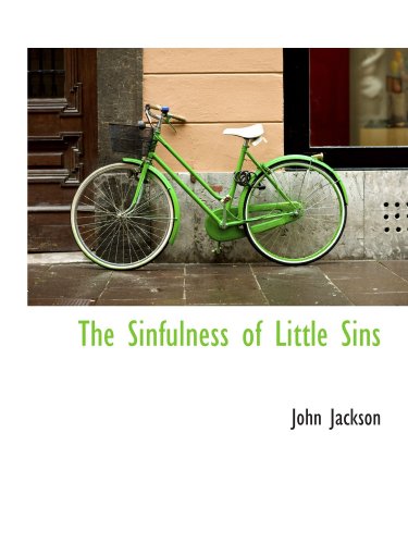 The Sinfulness of Little Sins (9781115117401) by Jackson, John