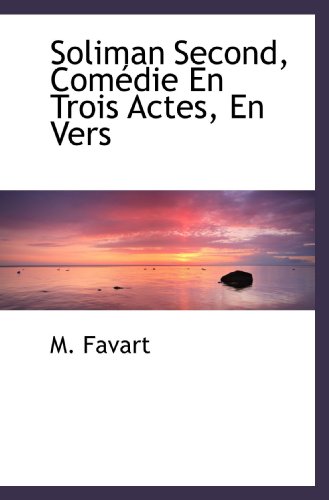 9781115119610: Soliman Second, Comdie En Trois Actes, En Vers (French Edition)