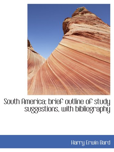 Stock image for South America; brief outline of study suggestions, with bibliography for sale by Revaluation Books