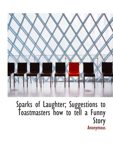 9781115122009: Sparks of Laughter; Suggestions to Toastmasters how to tell a Funny Story