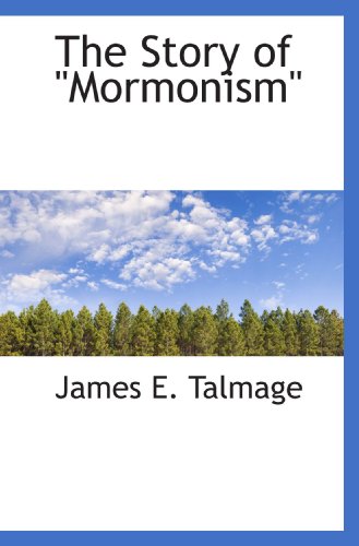 The Story of "Mormonism" (9781115125796) by Talmage, James E.