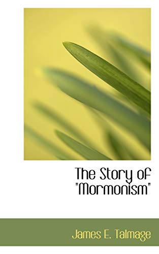 The Story of "Mormonism" (9781115125833) by Talmage, James E.