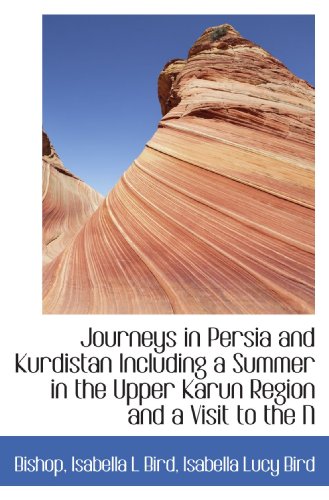 Beispielbild fr Journeys in Persia and Kurdistan Including a Summer in the Upper Karun Region and a Visit to the N zum Verkauf von Revaluation Books