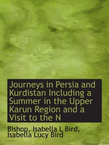 Beispielbild fr Journeys in Persia and Kurdistan Including a Summer in the Upper Karun Region and a Visit to the N zum Verkauf von Revaluation Books