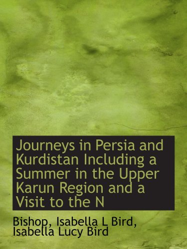 Imagen de archivo de Journeys in Persia and Kurdistan Including a Summer in the Upper Karun Region and a Visit to the N a la venta por Revaluation Books