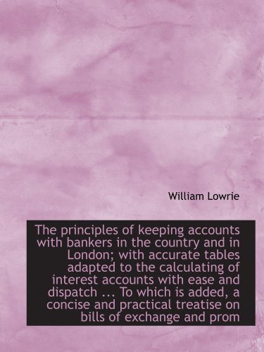 Imagen de archivo de The principles of keeping accounts with bankers in the country and in London; with accurate tables a a la venta por Revaluation Books
