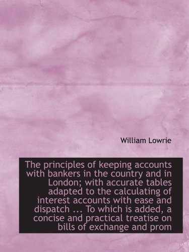 Stock image for The principles of keeping accounts with bankers in the country and in London; with accurate tables a for sale by Revaluation Books