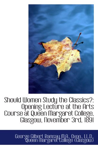 Stock image for Should Women Study the Classics?: Opening Lecture at the Arts Course at Queen Margaret College, Glas for sale by Revaluation Books