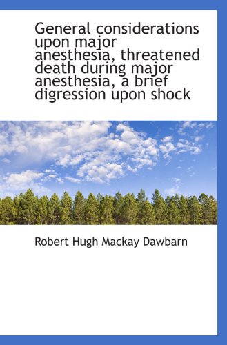 Stock image for General considerations upon major anesthesia, threatened death during major anesthesia, a brief digr for sale by Revaluation Books