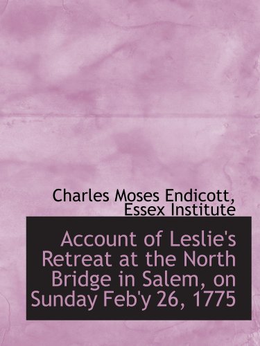 Stock image for Account of Leslie's Retreat at the North Bridge in Salem, on Sunday Feb'y 26, 1775 for sale by Revaluation Books