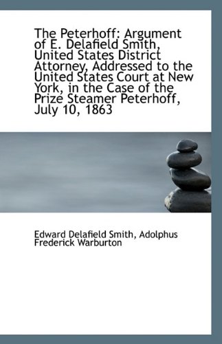9781115180207: The Peterhoff: Argument of E. Delafield Smith, United States District Attorney, Addressed to the Uni