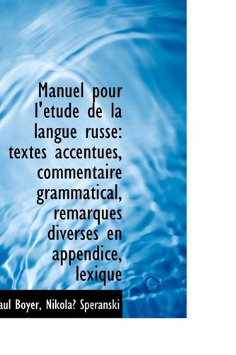 Manuel Pour L' Tude de La Langue Russe: Textes Accentu S, Commentaire Grammatical, Remarques Diverse (9781115180979) by [???]