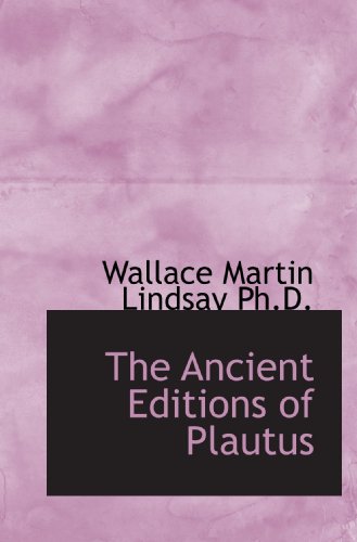 The Ancient Editions of Plautus (9781115183215) by Lindsay, Wallace Martin
