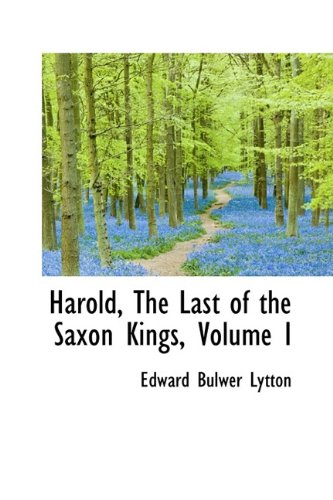 Harold, The Last of the Saxon Kings, Volume I (9781115184786) by Lytton, Edward Bulwer