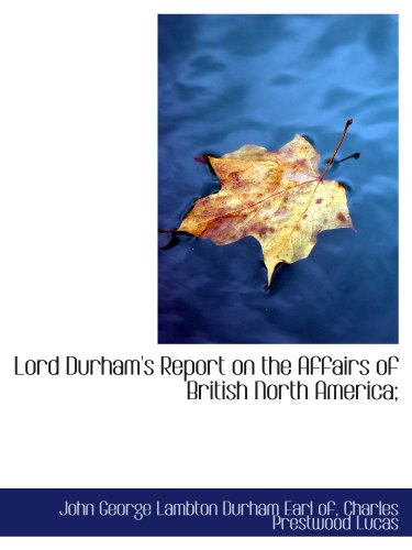 Stock image for Lord Durham's Report on the Affairs of British North America; for sale by Revaluation Books