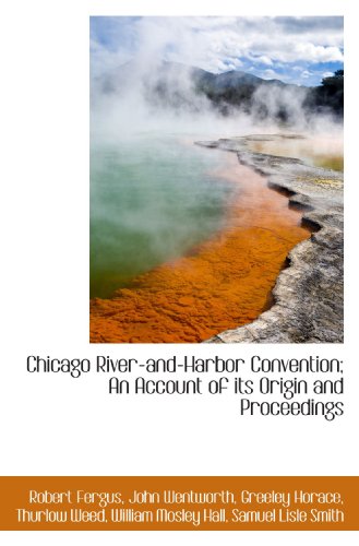 Stock image for Chicago River-and-Harbor Convention; An Account of its Origin and Proceedings for sale by Revaluation Books