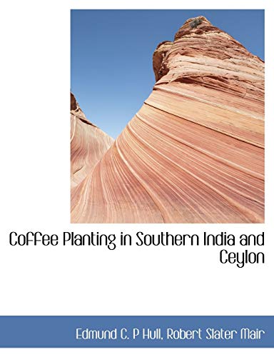 9781115194891: Coffee Planting in Southern India and Ceylon