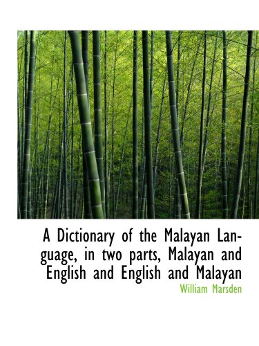 A Dictionary of the Malayan Language, in two parts, Malayan and English and English and Malayan (9781115196321) by Marsden, William