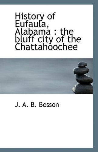 History of Eufaula, Alabama: The Bluff City of the Chattahoochee (Paperback) - J A B Besson