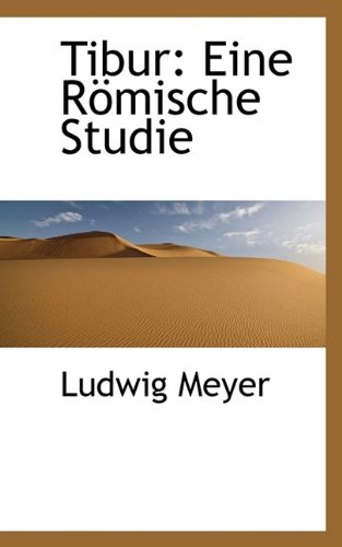 Tibur: Eine Romische Studie (9781115206068) by Meyer, Ludwig